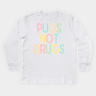 Pugs Not Drugs Kids Long Sleeve T-Shirt